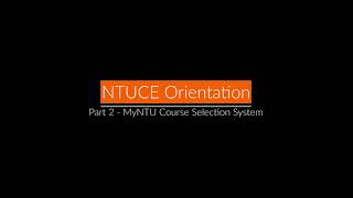 NTUCE 2020 Orientation Video - PART 2 - MyNTU Course Selection System