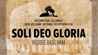Session 5: Voddie Baucham: Soli Deo Gloria