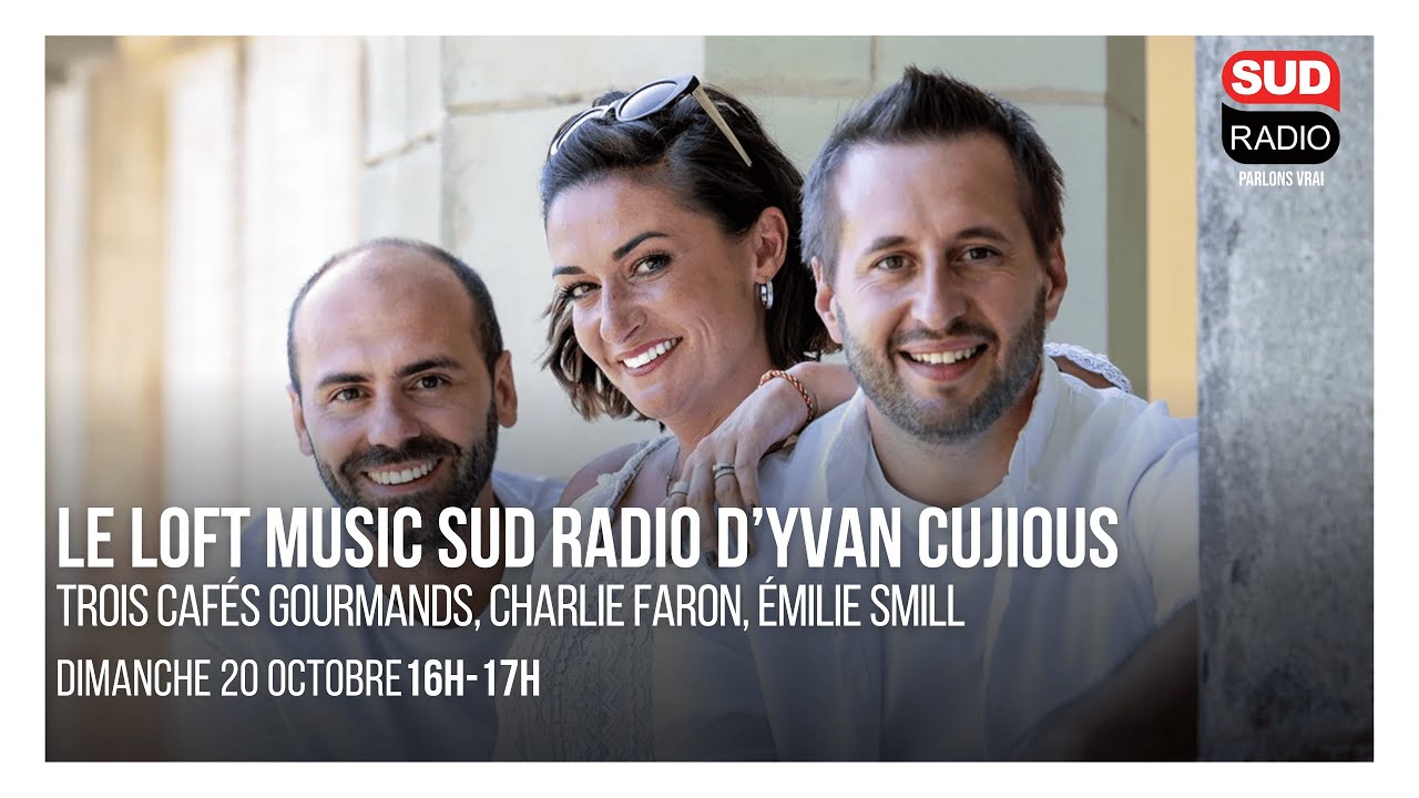 Loft Music Sud Radio : Trois Cafés Gourmands, Charlie Faron, Émilie Smill