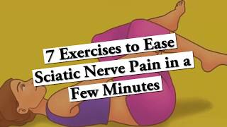 7 Exercises to Ease Sciatic Nerve Pain in a Few Minutes