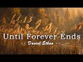 Until Forever Ends Daniel Ethan Lyrics Official HD Video mp3