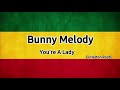 Bunny Melody - You're A Lady _ Reggae Roots _ Recordações