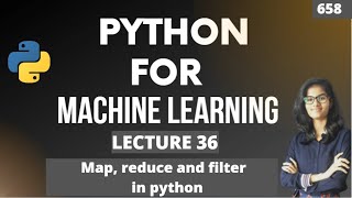 Python for ml Part 36 | Map, reduce and filter  in python  | ML Tutorial |ML for beginners