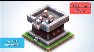 Mekorama Story Level 18 : Bot Ballet | Mekorama Gameplay