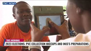 Analysis | PVC Collection Hiccups And INEC's Preparations Ahead 2023 Elections