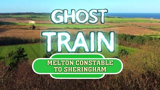 Ghost Train: Melton Constable to Sheringham (North Norfolk Railway)