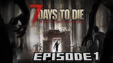 7 days to die | episode 1 | Sanctuary At Trader Joe