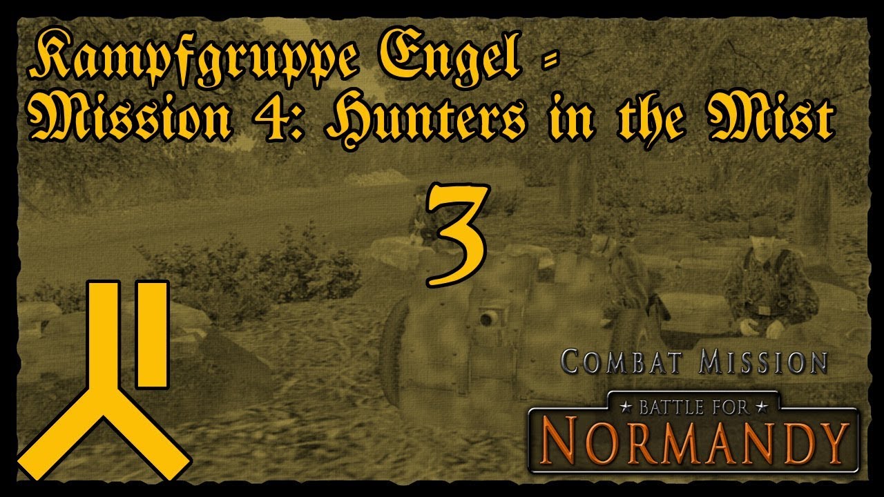 Kampfgruppe Engel | Hunters in the mist |  Part 3 | Combat Mission Battle for Normandy | German