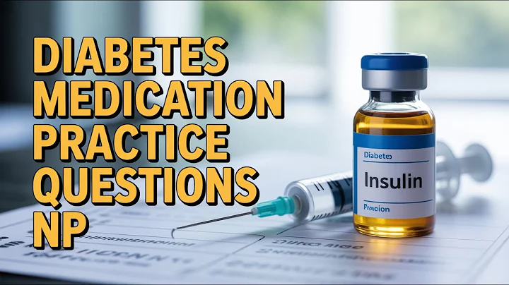 Diabetes Medication Practice Questions for Nurse Practitioners | Pharmacology Review