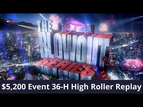 Blowout Series 36-H Final Table Replay $5K Lena900 | Naza114 | girafganger7