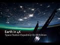 Earth in 4k  space station expedition 6768 edition