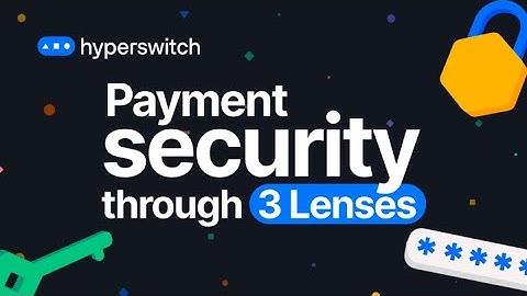 The secret to secure payments with Hyperswitch