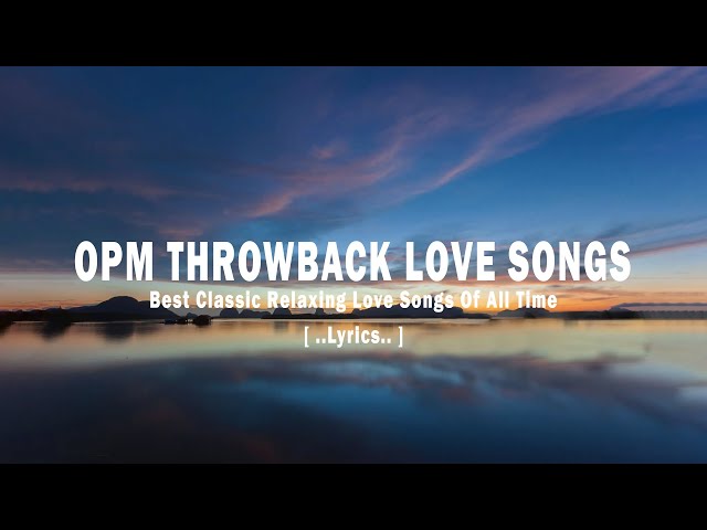 OPM THROWBACK LOVE SONGS [ Lyrics ] Best Classic Relaxing Love Songs Of All Time class=