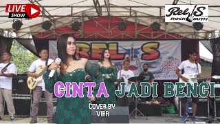 CINTA JADI BENCI - RELIS Live Show Cover by Vira