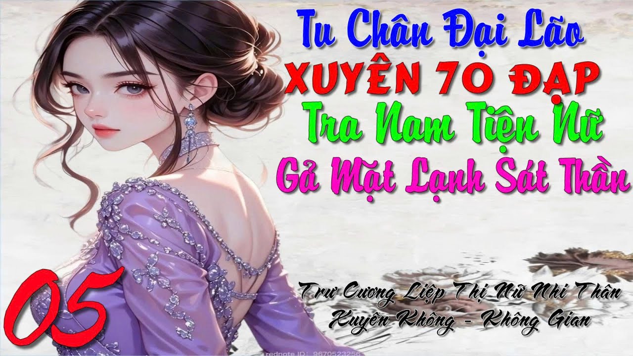 05 - Tu Chân Đại Lão Xuyên 70 Đạp Tra Nam Tiện Nữ Gã Mặt Lạnh Sát Thần - Xuyên Không - Không Gian