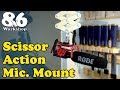 Scissor Action Microphone Roof Mount - Aid to filming videos in a small workshop