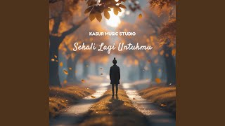 Sekali Lagi Untukmu