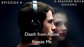 Death from Above - Freeze Me (13 Reasons Why Soundtrack) (S02xE04)