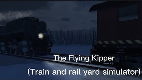 The Flying Kipper (Train and rail yard simulator)