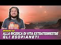 Alla ricerca di vita extraterreste - EP.02  - Gli Esopianeti