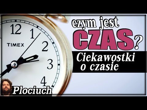 Plociuch #313 - Czym jest czas - Ciekawostki o czasie
