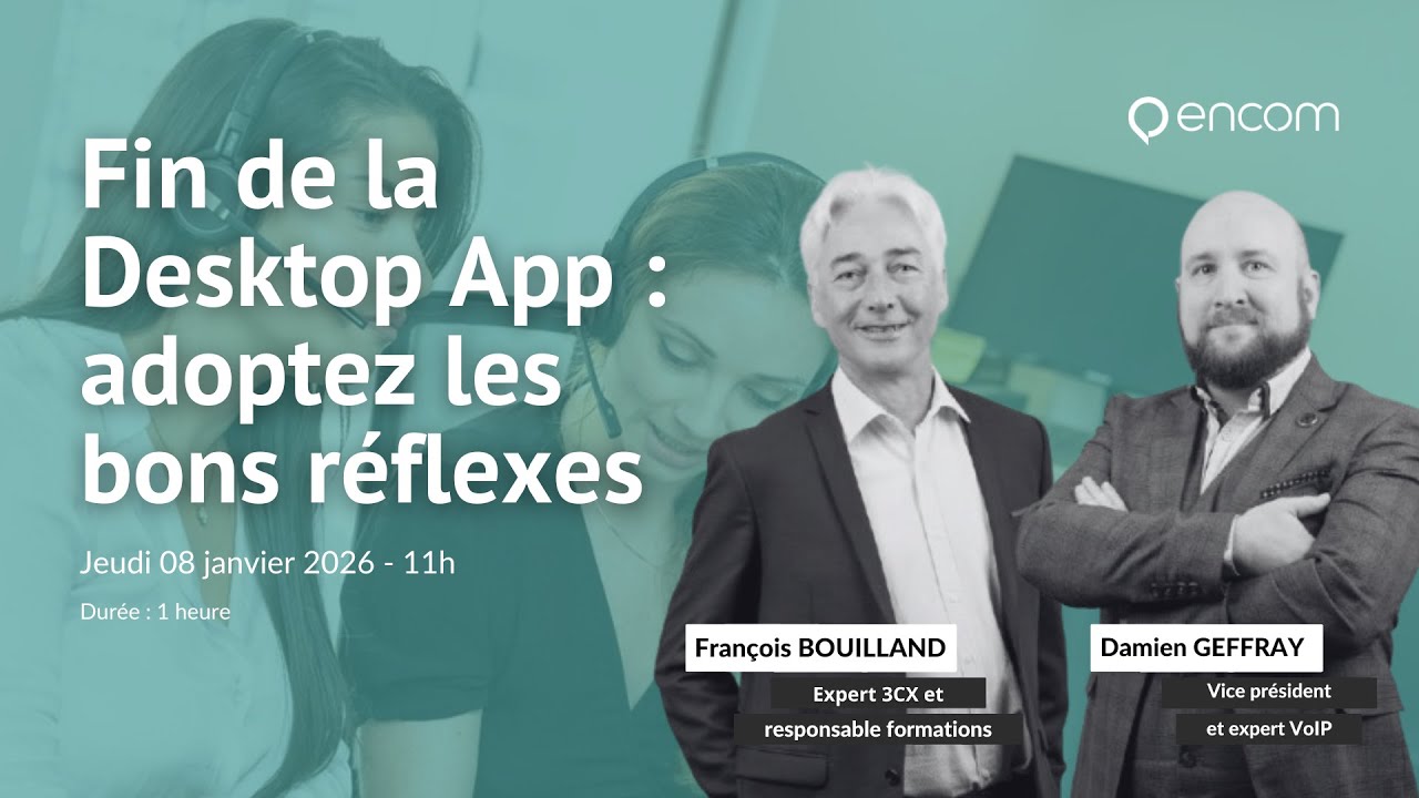 Webinaire : Fin de la desktop App : adoptez les bons réflexes