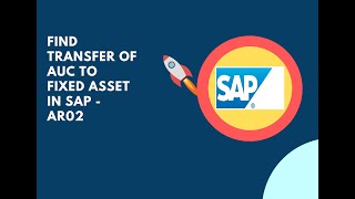 How to find Transfer of Asset Under Construction (AUC) to Fixed Assets in SAP?