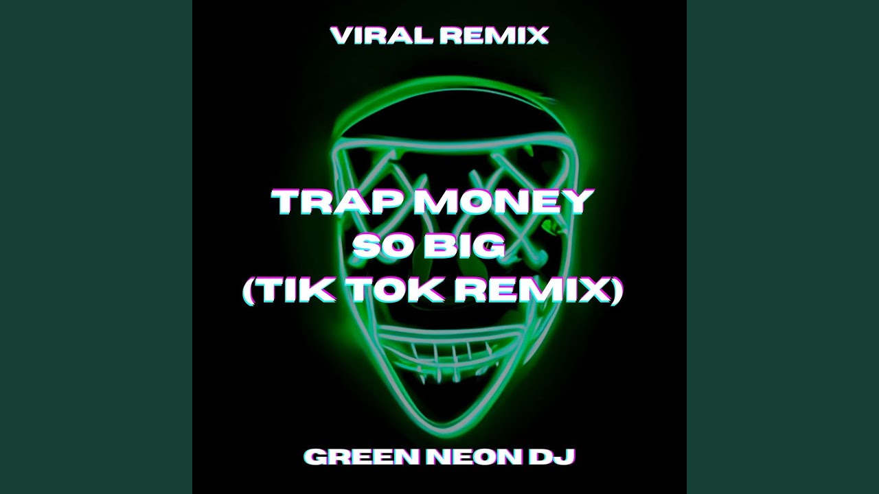 Trap Money So Big Tik Tok Edit