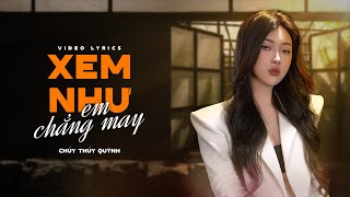 Xem Như Em Chẳng May - Chu Thúy Quỳnh | Official Lyrics Video