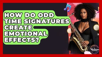 How Do Odd Time Signatures Create Emotional Effects? - The Musician Encyclopedia