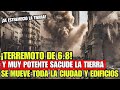 Fuerte Terremoto de grado 6.8 y muy Potente sacude la Tierra, se mueve la Ciudad y Edificios