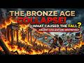 The Bronze Age Collapse: What Caused the Fall of Ancient Civilizations?
