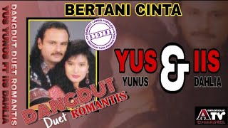 BERTANI CINTA ||| YUS YUNUS ft IIS DAHLIA