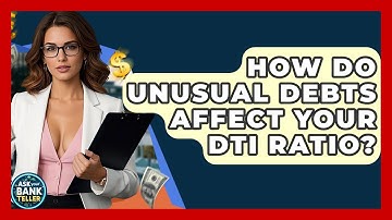 How Do Unusual Debts Affect Your DTI Ratio? - Ask Your Bank Teller