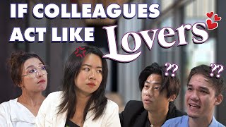 If Colleagues Act Like Lovers