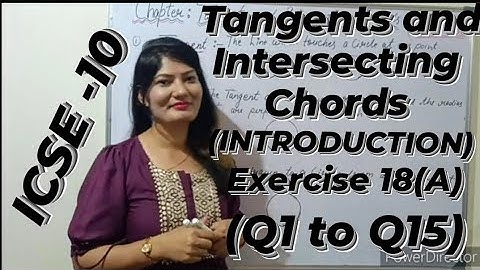 10 ICSE , Chapter- TANGENTS  AND INTERSECTING  CHORDS) Introduction, Exercise 18A(Q1-Q14)