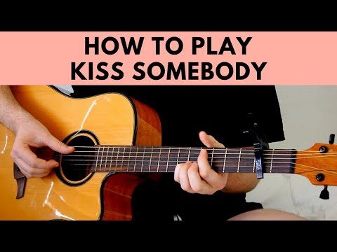 How To Play Kiss Somebody - Morgan Evans Guitar Tutorial w/ Tabs + Chords