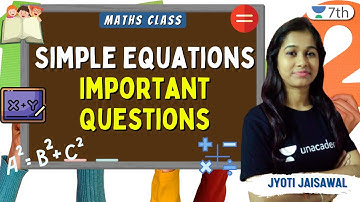 Simple Equations  | Important Questions | Maths | Unacademy 7th | Jyoti Jaisawal