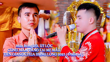 Múa Bóng Rỗi, ÚT LỘC CÚNG MÂM VÀNG TẠI MẸ MẪU TIỀN GIANG CHÙA HƯNG LONG 2025 { Phần 16 }