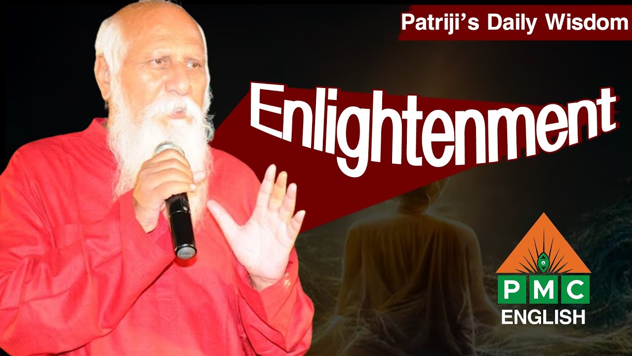 All about Enlightenment | Patriji's Daily Wisdom | PMC English