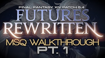 FFXIV: Patch 5.4 MSQ Walkthrough PART 1 - Tempered Tantrums