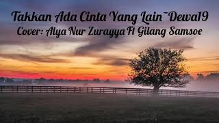 TAKKAN ADA CINTA YANG LAIN•DEWA19 || ALYA NUR ZURAYYA FT GILANG SAMSOE || LIRIK VIDEO