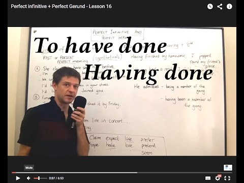 Perfect Infinitive + Perfect Gerund - Lesson 16