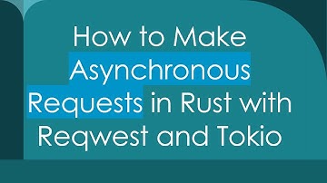 How to Make Asynchronous Requests in Rust with Reqwest and Tokio