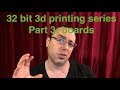 Pt. 3 of 32 bit 3d printing series - Boards