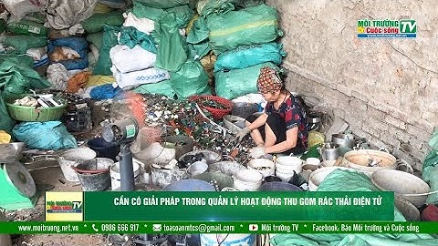 Cần có giải pháp trong quản lý hoạt động thu gom rác thải điện tử