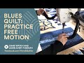 Blues Quilt: Practice Free Motion