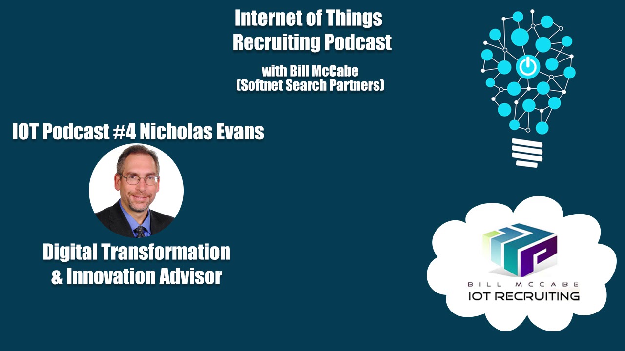 IOT Recruiting Podcast – #4 Nicholas Evans – Digital Transformation Innovator