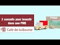 3 conseils pour investir dans une pme