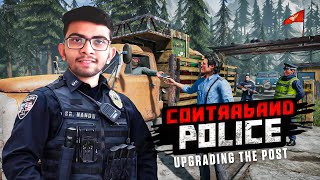 Lets Max Upgrade Our Border Post|| Contraband Police || Xtreme Gamer Live #contrabandpolice #live